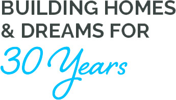 Building Homes and Dreams for 30 Years